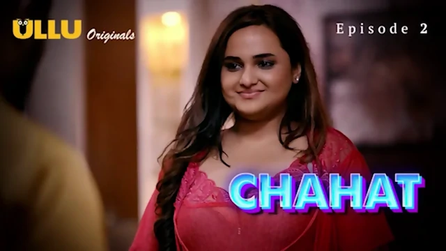 Chahat Episode 2 Web Series 18+